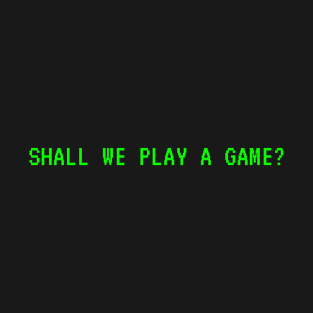 Shall We Play A Game? T-Shirt