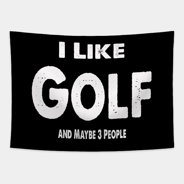 I Like Golf and Maybe 3 People Tapestry by Happysphinx