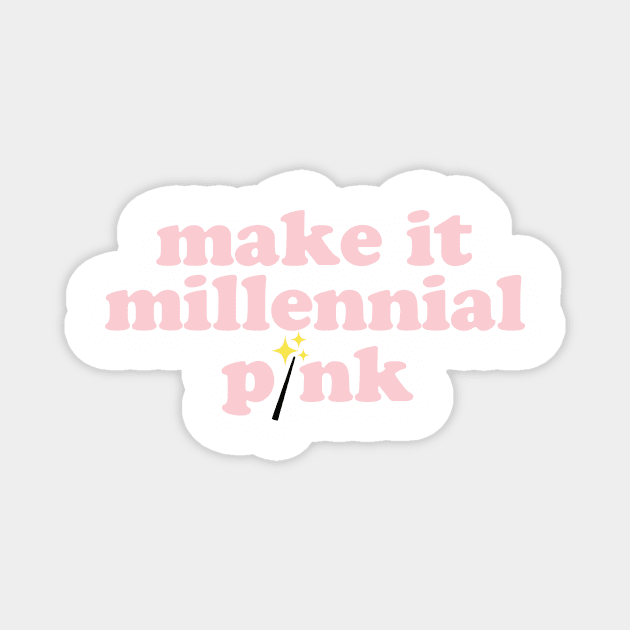 Make It Millennial Pink Magnet by Spinningarrowco