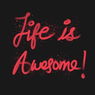 Life is Awesome T-Shirt