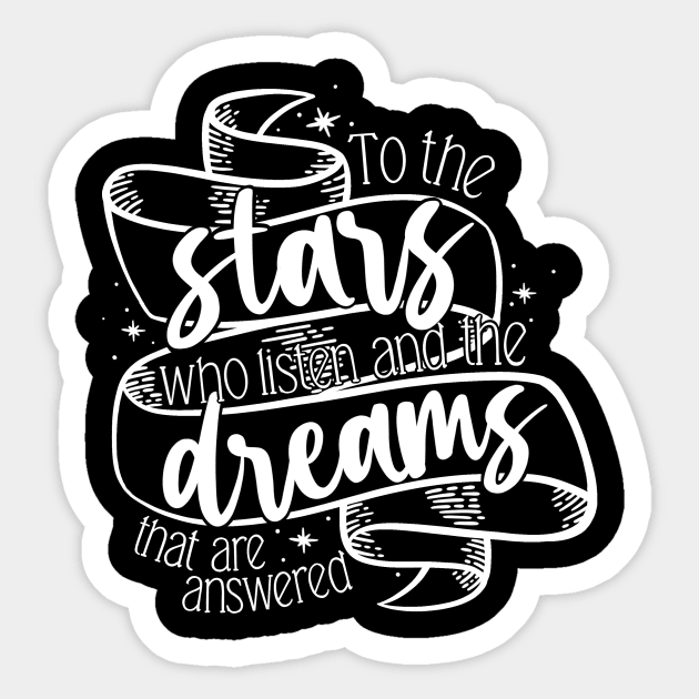 to the stars who listen and the dreams that are answered acotar Sticker  for Sale by lovely-lyrics