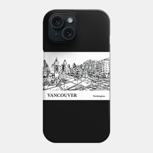 Vancouver - Washington Phone Case