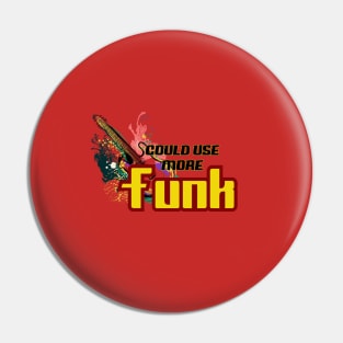 Could Use More Funk Pin