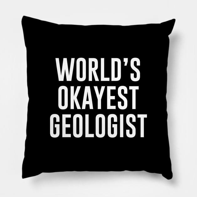 World's Okayest Geologist Pillow by sunima