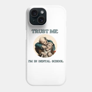 Trust Me - I'm in Dental School Phone Case