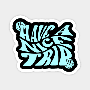 Have A Nice Trip (Blue) Magnet