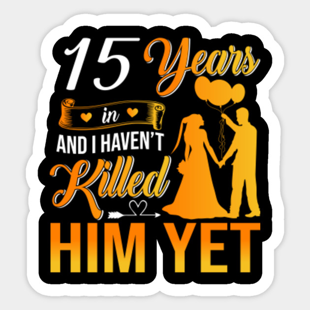 15th Wedding Anniversary Gift Shirt For Wife 15th Wedding Anniversary Gifts Pegatina Teepublic Mx