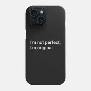 Iconic Quote - "I´m not perfect, I'm original" Phone Case