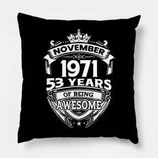 November 1971 53 Years Of Being Awesome 53rd Birthday Pillow