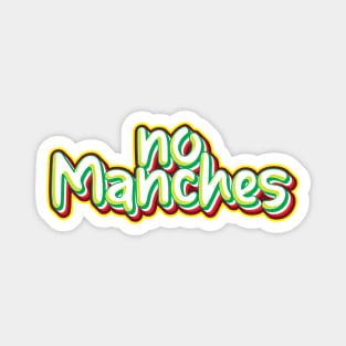 ¡No Manches! Magnet