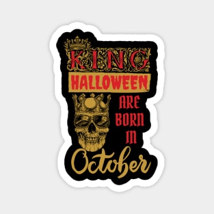 Kings Of Halloween Are Born In October Magnet