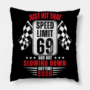 69th Birthday Speed Limit Sign 69 Years Old Funny Racing Pillow