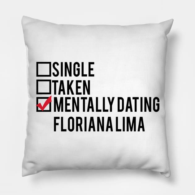 Mentally Dating Floriana Lima Pillow by brendalee