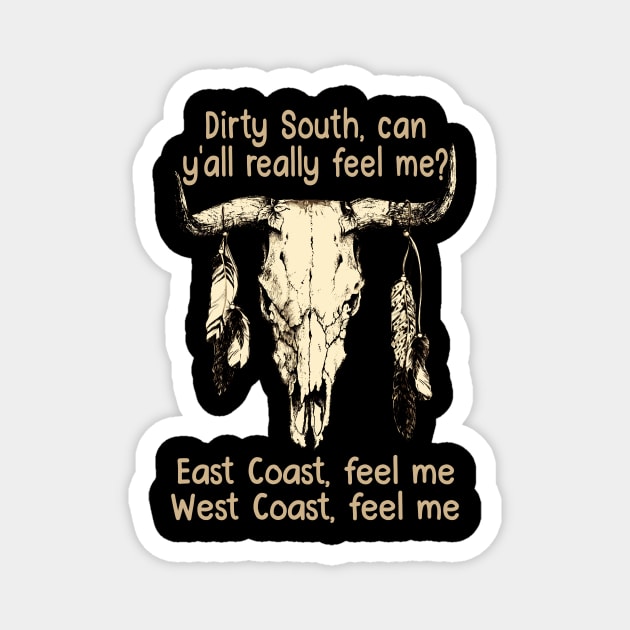 Dirty South, Can Y'all Really Feel Me East Coast, Feel Me, West Coast, Feel Me Love Music Bull-Skull Magnet by GodeleineBesnard