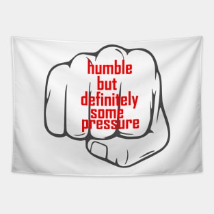 humble but definitely some pressure Tapestry