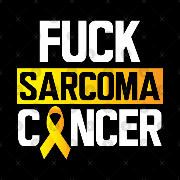 Sarcoma - Fck Sarcoma Cancer by KC Happy Shop