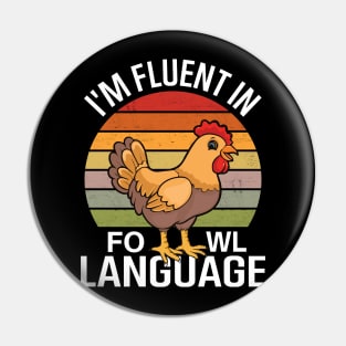 I'm Fluent In Fowl Language Pin