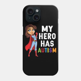 My Hero Has Autism Mothers Day And Daughter T Shirt Gift Phone Case