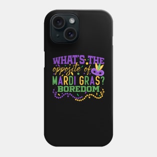 What’s the opposite of Mardi Gras? Boredom Phone Case