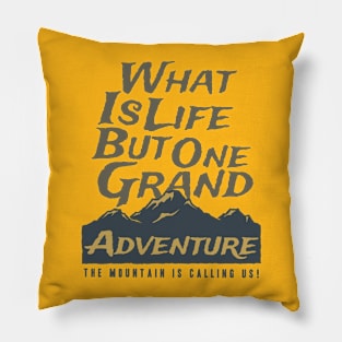 Life is a Grand Adventure Pillow