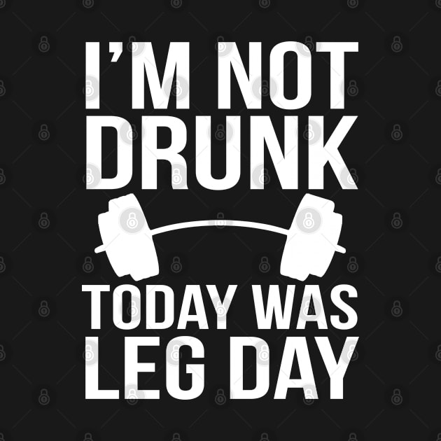 I'm not drunk, today was leg day by PGP