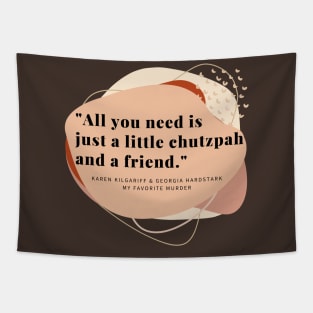 Just a Little Chutzpah and a Friend Tapestry