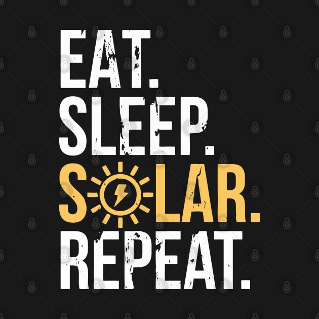 Eat Sleep Solar Repeat Power Renewable Energy by tanambos