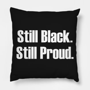 Still Black Still Proud  | African American | Afrocentric Pillow