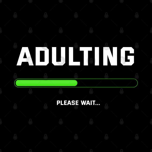 Funny Adulting Please Wait Design by TeeShirt_Expressive