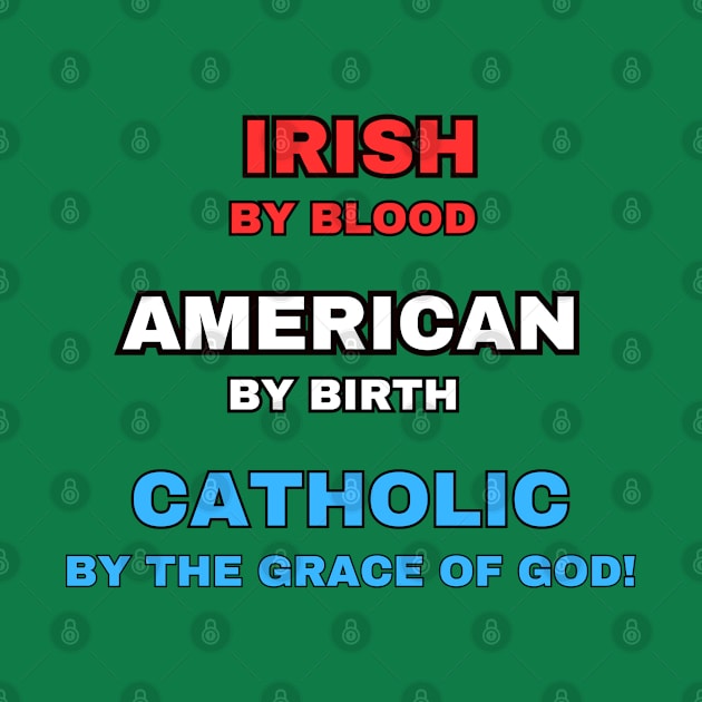 Irish American Catholic - American-born by Desert Owl Designs