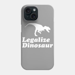 Legalize Dinosaur Phone Case