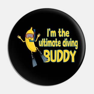 I´m the ultimate diving Buddy - Banana cartoon Pin