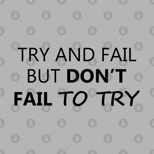 Try and Fail But Don't Fail to Try by Lucy