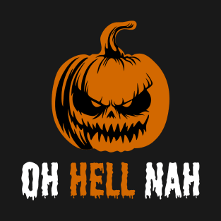 oh hell nah evil pumpkin T-Shirt