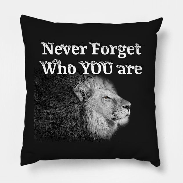 Never forget who you are - Lion sayings Pillow by CanvasCraft