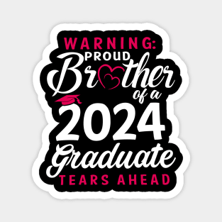 Warning Proud Brother Of A 2024 Graduate Tears Ahead Magnet