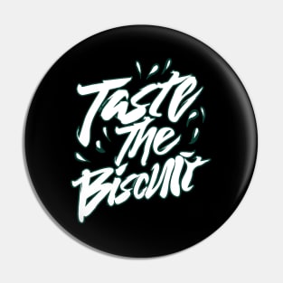 Taste The Biscuit Pin
