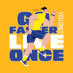 Running motivational Design, Go Faster You Only Live Once T-Shirt