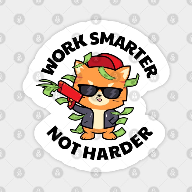 Funny cat Work smarter not harder Magnet by tkzgraphic