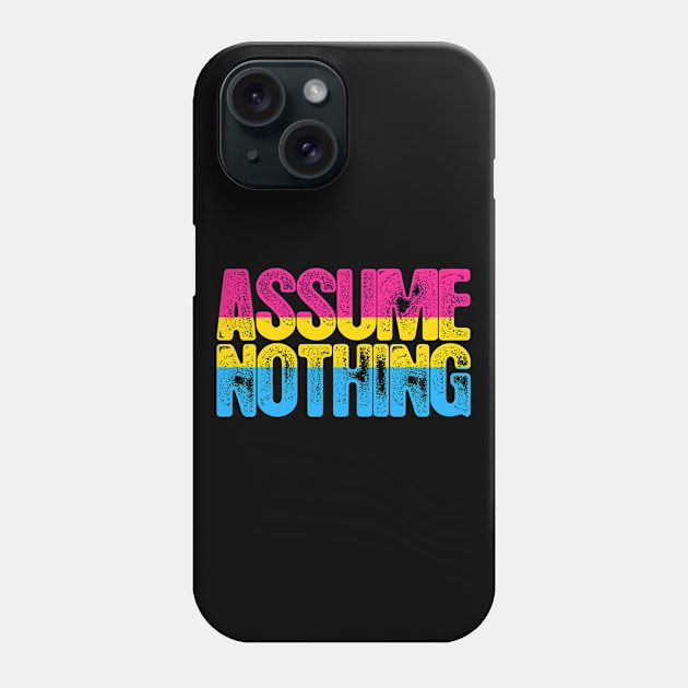 Pansexual Pride Assume Nothing Phone Case by wheedesign