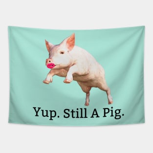 Lipstick On A Pig. Still A Pig. Tapestry