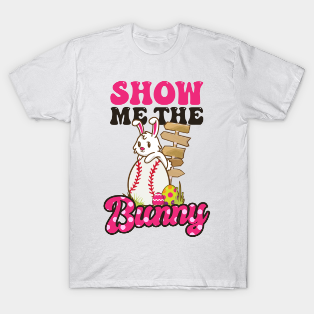 Discover Easter Baseball Shirt | Show Me The Bunny - Easter Baseball - T-Shirt