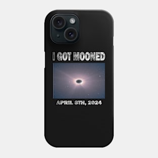 I GOT MOONED ECLIPSE APRIL 8TH, 2024 Phone Case