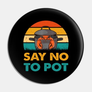 Say No To Pot Lobster Eating Funny Seafood Pin