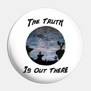 The Truth Is Out There Desert UFO Pin