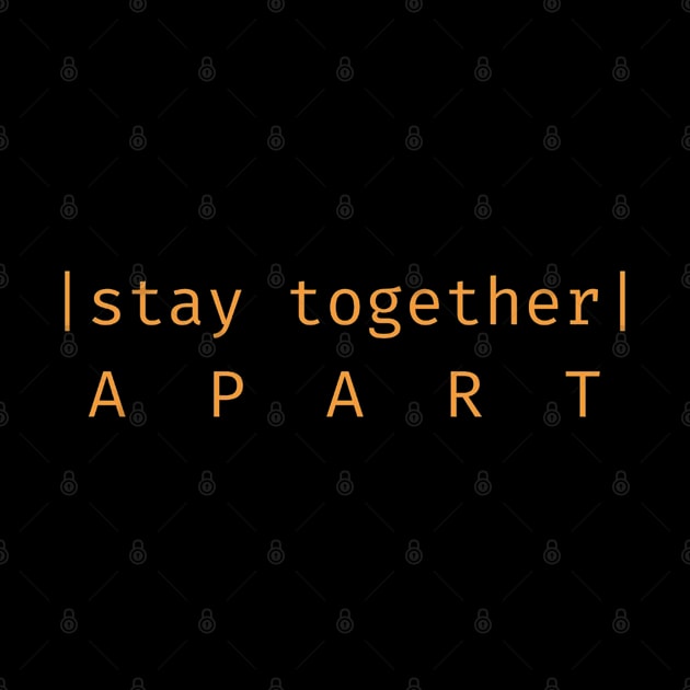 Stay Together, Apart - Social Distancing by veaseys