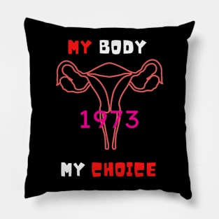 My Body My Choice 1973 Pillow