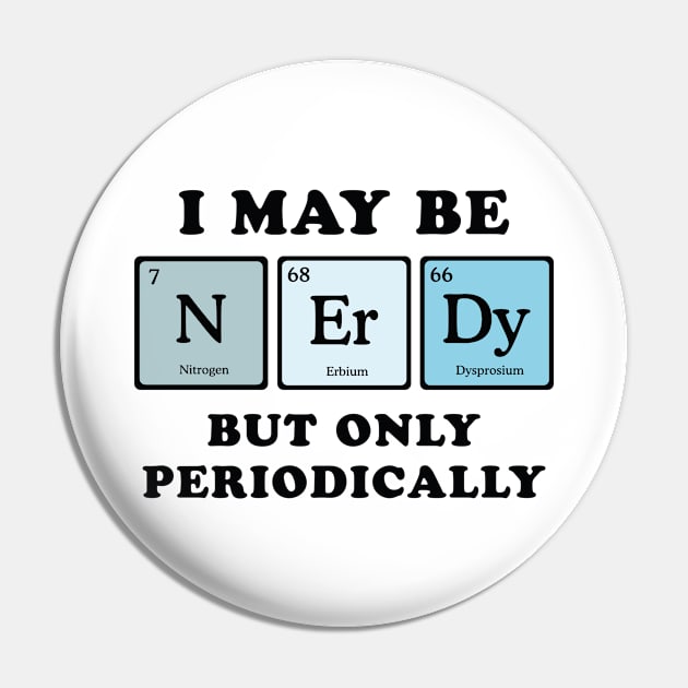 I May Be Nerdy Pin by LuckyFoxDesigns