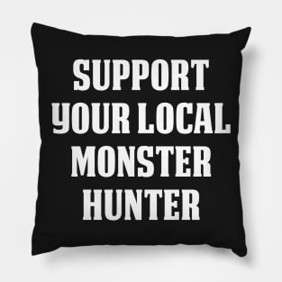 Support Your Local Monster Hunter Pillow