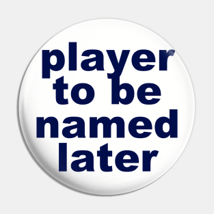 Player to be named later Pin